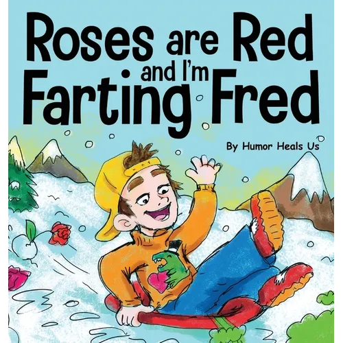 Roses are Red, and I'm Farting Fred: A Funny Story About Famous Landmarks and a Boy Who Farts