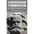 Libertarian Communism: Marx, Engels and the Political Economy of Freedom
