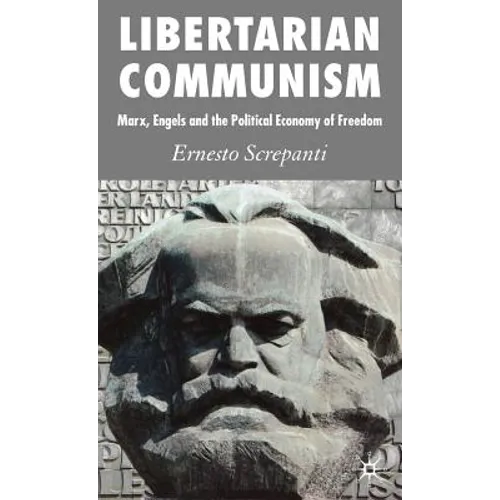 Libertarian Communism: Marx, Engels and the Political Economy of Freedom