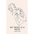 My Mind is a Mess