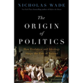 The Origin of Politics: How Evolution and Ideology Shape the Fate of Nations