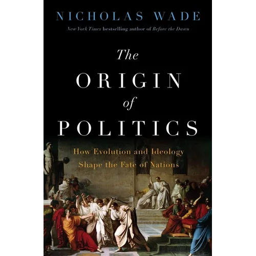 The Origin of Politics: How Evolution and Ideology Shape the Fate of Nations