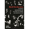 Red Orchestra: The Story of the Berlin Underground and the Circle of Friends Who Resisted Hitler - Revised Edition