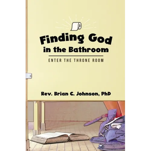 Finding God in the Bathroom: Enter the Throne Room
