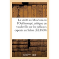 La vérité au Muséum ou l'Oeil trompé, critique en vaudeville sur les tableaux exposés au Salon