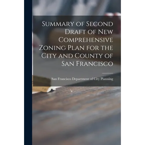 Summary of Second Draft of New Comprehensive Zoning Plan for the City and County of San Francisco