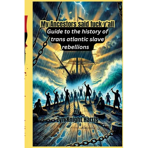 My Ancestors said fuck y'all: Guide to the history of trans atlantic slave rebellions