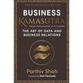 Business KAMASUTRA FROM PERSUASION TO PLEASURE: The Art of Data and Business Relations