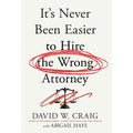 It's Never Been Easier to Hire the Wrong Attorney