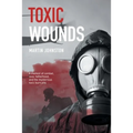 Toxic Wounds: A memoir of combat, love, fatherhood, and the mysterious toxic burn pits