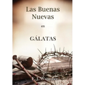 Las Buenas Nuevas en Gálatas: en Letra Grande, 1888 Reexaminado, el mismo autor de El Pacto Eterno, Carta a los Romanos, Cristo y su Justicia y Leccio