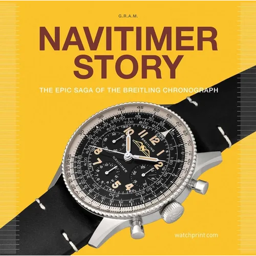 Navitimer Story: The Epic Saga of the Breitling Chronograph