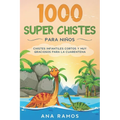 1000 Super Chistes para Niños: Chistes Infantiles Cortos y muy Graciosos para la Cuarentena