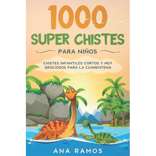 1000 Super Chistes para Niños: Chistes Infantiles Cortos y muy Graciosos para la Cuarentena