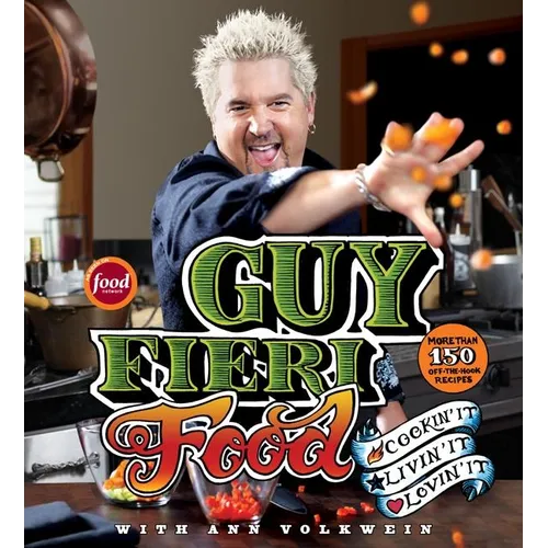 Guy Fieri Food: Cookin' It, Livin' It, Lovin' It
