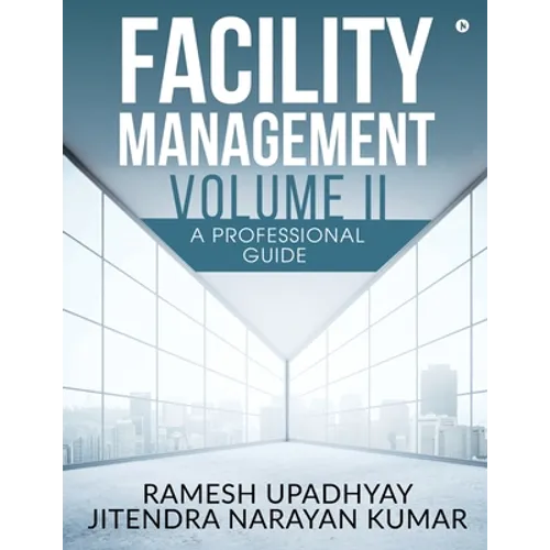 Facility Management Volume II: A Professional Guide