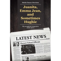 Juanita, Emma Jean, and Sometimes Hughie: The struggle for integration in the 1960's