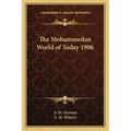 The Mohammedan World of Today 1906