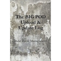 The BIG POD Upload & Update Log