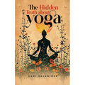 The Hidden Truth about Yoga