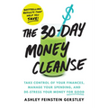 The 30-Day Money Cleanse: Take Control of Your Finances, Manage Your Spending, and De-Stress Your Money for Good