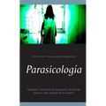 Parasicología: Telepatía, clarividencia, fantasmas, lectura de mentes, vida después de la muerte.