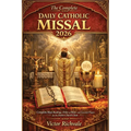 The Complete Daily Catholic Missal 2026: Complete Mass Readings, Order of Mass, and Daily Catholic Prayers with Sunday & Weekday Lectionary Cycles, Re