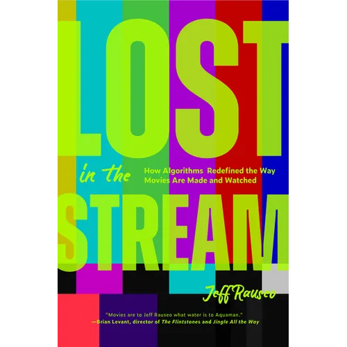 Lost in the Stream: How Algorithms Redefined the Way Movies Are Made and Watched (Creating a Watch List, Film Lovers Gift)