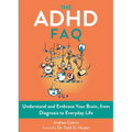 The ADHD FAQ: Understand and Embrace Your Brain, from Diagnosis to Everyday Life