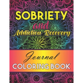 Sobriety And Addiction Recovery Journal Coloring Book: Inspiring Alcohol and Drug Addiction Recovery Colouring Journal With Motivational Quotes & Swea