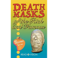 Death Masks of the Rich and Famous