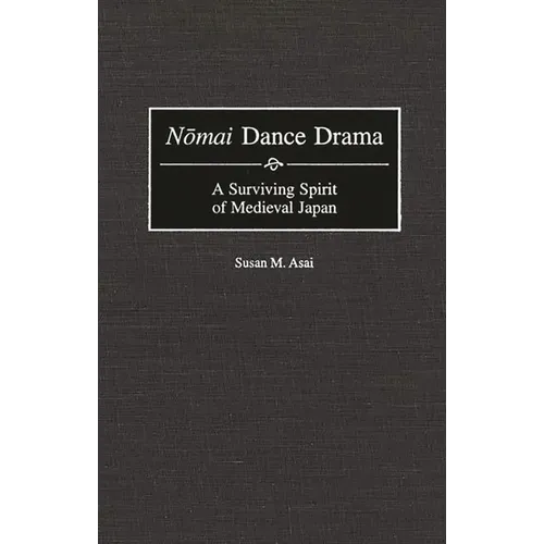 Nomai Dance Drama: A Surviving Spirit of Medieval Japan