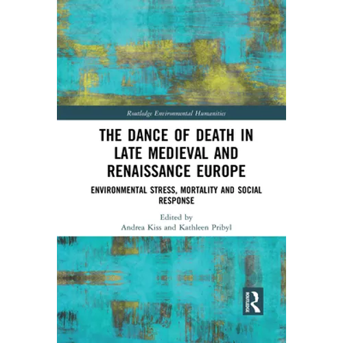The Dance of Death in Late Medieval and Renaissance Europe: Environmental Stress, Mortality and Social Response