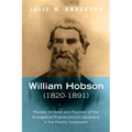 William Hobson (1820-1891): Pioneer, Minister, and Founder of the Evangelical Friends Church (Quakers) in the Pacific Northwest