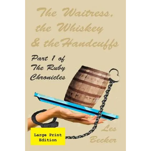 The Waitress, the Whiskey & the Handcuffs: Part 1 of The Ruby Chronicles