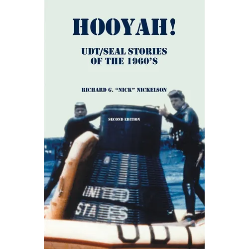Hooyah! UDT/Seal, Stories of the 1960s: Routine and Offbeat Exploits That Team Members Have Been Talking and Laughing About for Years. Some Are Humoro