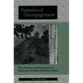 Patterns of Disengagement: The Practice and Portrayal of Reclusion in Early Medieval China