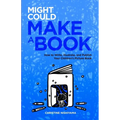Might Could Make a Book: How to Write, Illustrate, and Publish Your Children's Picture Book