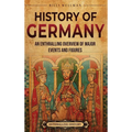 History of Germany: An Enthralling Overview of Major Events and Figures
