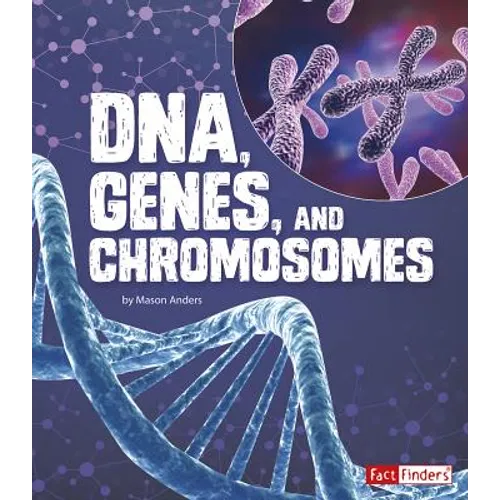 Dna, Genes, and Chromosomes