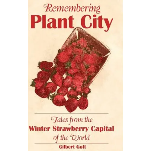 Remembering Plant City: Tales from the Winter Strawberry Capital of the World