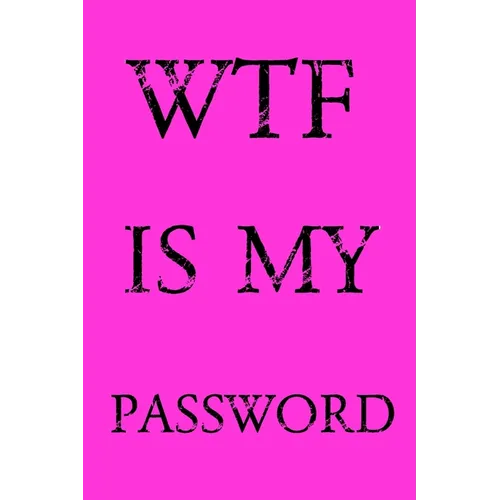 Wtf Is My Password: Keep track of usernames, passwords, web addresses in one easy & organized location - Pink Cover