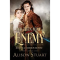 And Then Mine Enemy: A romance of the English Civil War