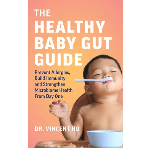 The Healthy Baby Gut Guide: Prevent Allergies, Build Immunity and Strengthen Microbiome Health from Day One