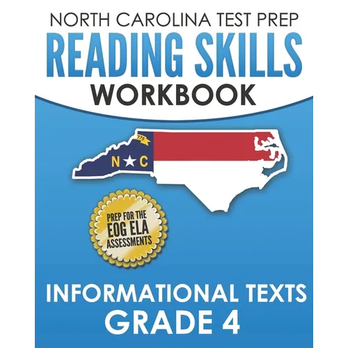 NORTH CAROLINA TEST PREP Reading Skills Workbook Informational Texts Grade 4: Preparation for the End-of-Grade ELA/Reading Assessments