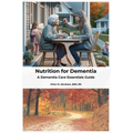 Nutrition for Dementia: A Dementia Care Essentials Guide