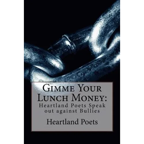 Gimme Your Lunch Money: Heartland Poets Speak out against Bullies