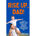 Rise Up, Dad!