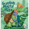 Grandpa's Magical Hugs: A Book about the Power of a Grandpa's Hugs and Never-ending Love