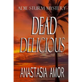 Dead Delicious: Adie Sturm Mystery
